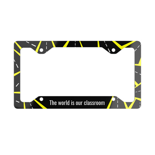 "The world is our classroom" Metal License Plate Frame